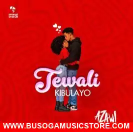 Tewali Kibulayo by Azawi